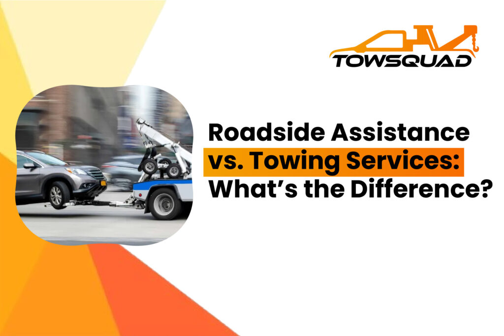 Roadside Assistance vs. Towing Services: What’s the Difference?